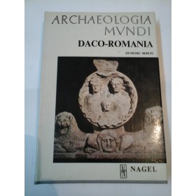 ARCHAEOLOGIA MUNDI DACO-ROMANIA - Dumitru Berciu